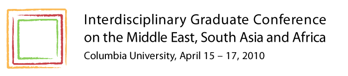 Interdisciplinary Graduate Conference on the Middle East, South Asia and Africa - Columbia University, April 15-17, 2010(conference logo)